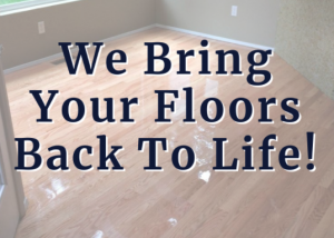 Read more about the article We Bring Your Floors Back To Life!